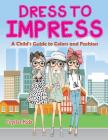 Dress to Impress (A Coloring Book) By Jupiter Kids Cover Image