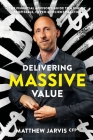 Delivering Massive Value By Matthew Jarvis, Andrew Bell (Designed by), Josh Raab (Editor) Cover Image