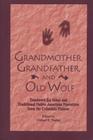 Grandmother, Grandfather, and Old Wolf: Tamanwit Ku Sukat and Traditional Native American Stories from the Columbian Plateau By Clifford E. Trafzer (Editor) Cover Image