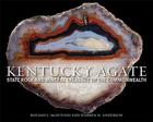 Kentucky Agate: State Rock and Mineral Treasure of the Commonwealth By Roland L. McIntosh, Warren H. Anderson Cover Image