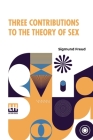 Three Contributions To The Theory Of Sex: Authorized Translation By A.A. Brill, Ph.B., M.D. With Introduction By James J. Putnam, M.D. Edited By Drs. By Sigmund Freud, Abraham Arden Brill (Translator), Smith Ely Jelliffe (Editor) Cover Image