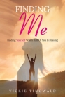 Finding Me: Finding Yourself When Half Of You Is Missing By Vickie Tingwald Cover Image