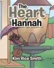 The Heart of Hannah By Kim Rice Smith Cover Image