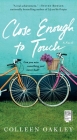 Close Enough to Touch: A Novel Cover Image