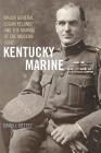 Kentucky Marine: Major General Logan Feland and the Making of the Modern USMC By David J. Bettez Cover Image