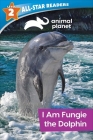 Animal Planet All-Star Readers: I Am Fungie the Dolphin Level 2 By Brenda Scott Royce Cover Image
