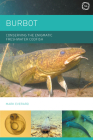 Burbot: Conserving the Enigmatic Freshwater Codfish By Mark Everard, PhD Cover Image