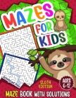 Mazes For Kids Ages 6-12: Sloth Maze Puzzle Activity Book, Fun & Challenging Mazes For Children Ages 6-8, 8-10, 8-12, 10-12 year old, Maze Book Cover Image