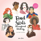 Bad Girls Throughout History 2021 Wall Calendar: (Women in History Monthly Calendar, 12 Months of Remarkable Women Who Changed the World) By Ann Shen Cover Image