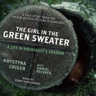 The Girl in the Green Sweater: A Life in Holocaust's Shadow By Romy Nordlinger (Read by), Daniel Paisner (Contribution by), Krystina Chiger Cover Image