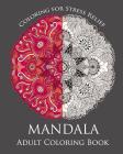 Mandala: Adult Coloring Book: Mandala: Coloring For Relax By Alizabeth J Cover Image