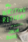 The Writing Retreat: A Novel By Julia Bartz Cover Image