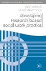 Developing Research Based Social Work Practice (Practical Social Work #60) Cover Image