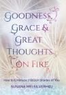 Goodness, Grace & Great Thoughts on Fire: How to Embrace 7 Billion Shades of You By Susana Mei Silverhøj Cover Image