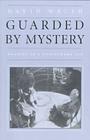 Guarded by Mystery: Meaning in a Postmodern Age By David Walsh Cover Image