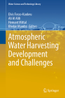 Atmospheric Water Harvesting Development and Challenges (Water Science and Technology Library #122) By Elvis Fosso-Kankeu (Editor), Ali Al Alili (Editor), Hemant Mittal (Editor) Cover Image