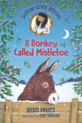 Jasmine Green Rescues: A Donkey Called Mistletoe By Helen Peters, Ellie Snowdon (Illustrator) Cover Image