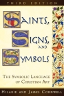 Saints, Signs, and Symbols: The Symbolic Language of Christian Art 3rd Edition By Hilarie Cornwell, James Cornwell Cover Image