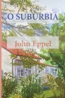 O Suburbia By John Eppel Cover Image