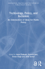 Technology, Policy and Inclusion: An Intersection of Ideas for Public Policy By Anjal Prakash (Editor), Aarushi Jain (Editor), Puran Singh (Editor) Cover Image