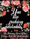 You Are Fucking Adorable: A Motivating Swear Word Coloring Book For Adult relaxation By Kr Print House Cover Image