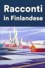 Racconti in Finlandese: Racconti in Finlandese per principianti e intermedi By Eevi Nieminen Cover Image