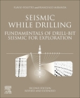 Seismic While Drilling: Fundamentals of Drill-Bit Seismic for Exploration By F. B. Poletto, F. Miranda Cover Image