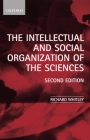 The Intellectual and Social Organization of the Sciences By Richard Whitley Cover Image