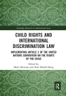 Child Rights and International Discrimination Law: Implementing Article 2 of the United Nations Convention on the Rights of the Child (Routledge Research in International Law) By Marit Skivenes (Editor), Karl Søvig (Editor) Cover Image
