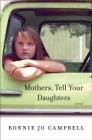 Mothers, Tell Your Daughters: Stories By Bonnie Jo Campbell Cover Image