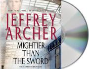 Mightier Than the Sword: A Novel (The Clifton Chronicles #5) By Jeffrey Archer, Alex Jennings (Read by) Cover Image