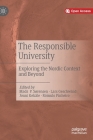 The Responsible University: Exploring the Nordic Context and Beyond By Mads P. Sørensen (Editor), Lars Geschwind (Editor), Jouni Kekäle (Editor) Cover Image