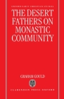 The Desert Fathers on Monastic Community (Oxford Early Christian Studies) By Graham Gould Cover Image