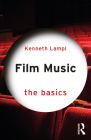Film Music: The Basics By Kenneth Lampl Cover Image