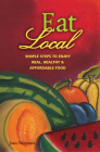 Eat Local: Simple Steps to Enjoy Real, Healthy & Affordable Food  Cover Image