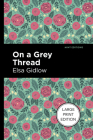 On a Grey Thread By Elsa Gidlow, Mint Editions (Contribution by) Cover Image