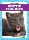 Arctic Fox Kits By Genevieve Nilsen Cover Image