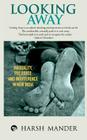 Looking Away: Inequality, Prejudice and Indifference in New India By Harsh Mander Cover Image