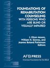 Foundations of Rehabilitation Counseling with Persons Who Are Blind or Visually Impaired (Foundation Series) Cover Image
