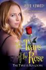 The Twelve Kingdoms: The Tears of the Rose By Jeffe Kennedy Cover Image