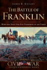 The Battle of Franklin: When the Devil Had Full Possession of the Earth (Civil War Sesquicentennial) By James Knight Cover Image