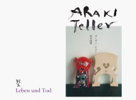 Nobuyoshi Araki & Juergen Teller: Leben Und Tod By Juergen Teller (Photographer), Nobuyoshi Araki (Photographer) Cover Image