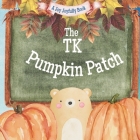 The TK Pumpkin Patch: A Fall/Autumn Classroom Adventure Cover Image