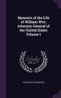 Memoirs of the Life of William Wirt, Attorney-General of the United States Volume 1 Cover Image