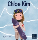 Chloe Kim: A Kid's Book About Sacrifice and Hard Work By Mary Nhin, Yuliia Zolotova (Illustrator) Cover Image