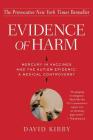 Evidence of Harm: Mercury in Vaccines and the Autism Epidemic: A Medical Controversy By David Kirby Cover Image