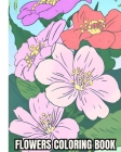 Flowers Coloring Book For Adults: Relaxing, Beautiful, Easy Flowers Coloring Book for Seniors in Large Print Cover Image
