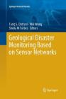 Geological Disaster Monitoring Based on Sensor Networks (Springer Natural Hazards) By Tariq S. Durrani (Editor), Wei Wang (Editor), Sheila M. Forbes (Editor) Cover Image