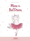 Mina the ballerina: Follow your dreams, believe in yourself and never give up. By Mireia Gombau Cover Image