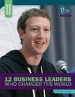 12 Business Leaders Who Changed the World (Change Makers) By Matthew McCabe Cover Image